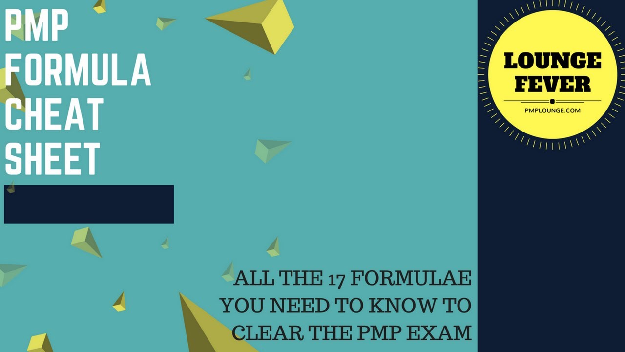 PMP Formula Cheat Sheet - All the 16 Formulae you need to know to clear the PMP Exam