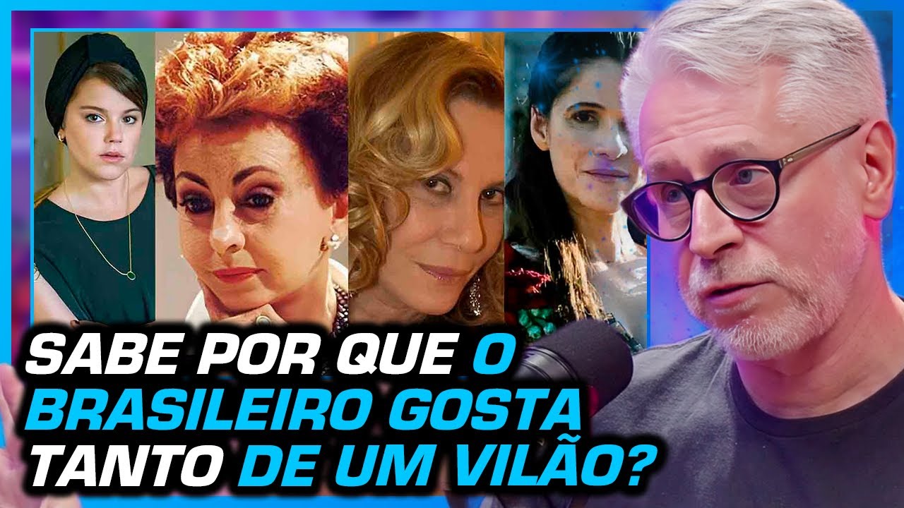 POR QUE O BRASILEIRO GOSTA TANTO DE UM VILÃO DE NOVELA?