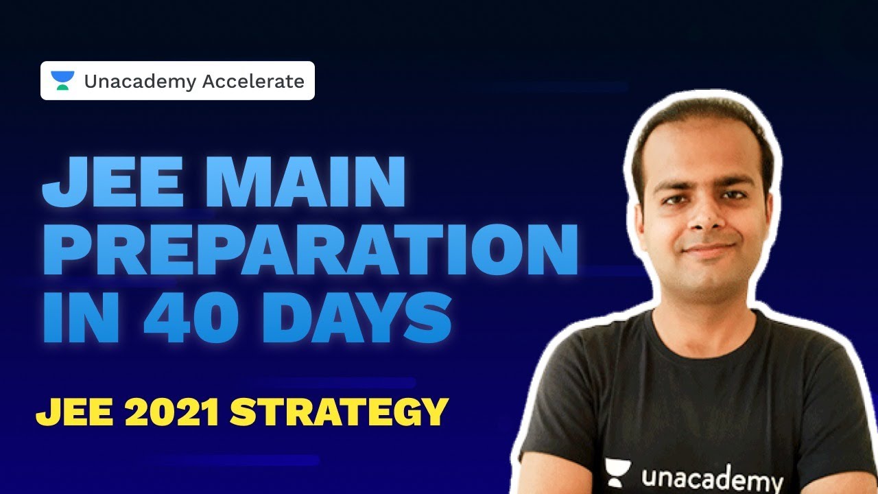 JEE Main Preparation in 40 Days | JEE 2021 Strategy | Vineet Loomba | Unacademy