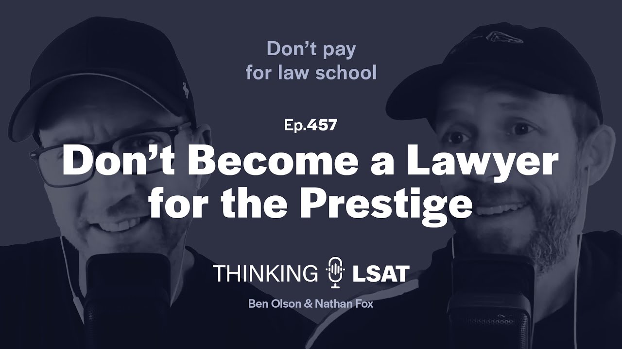 Don't Become a Lawyer for the Prestige | Thinking LSAT, Ep. 457