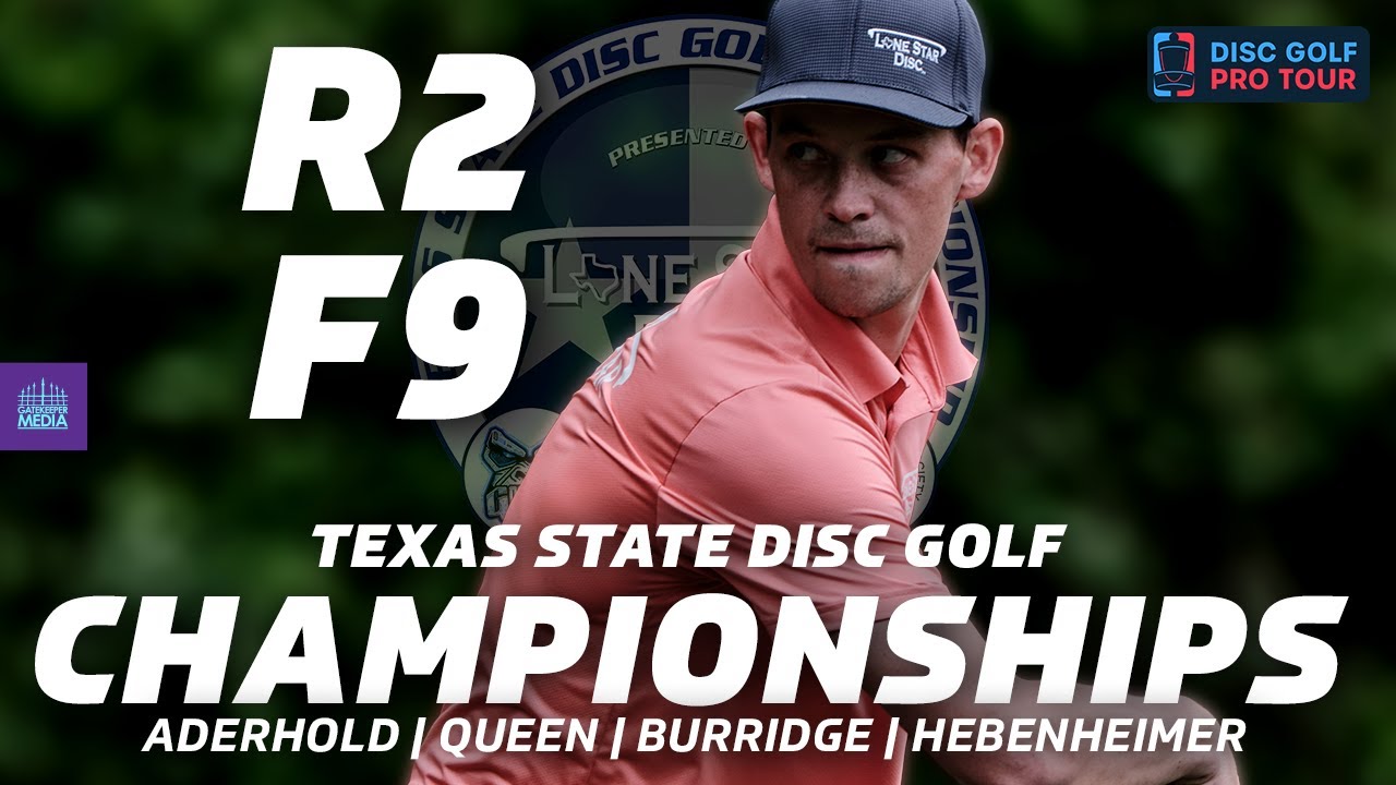 2024 Texas State Disc Golf Championships | R2F9 | Aderhold, Queen, Burridge, Hebenheimer