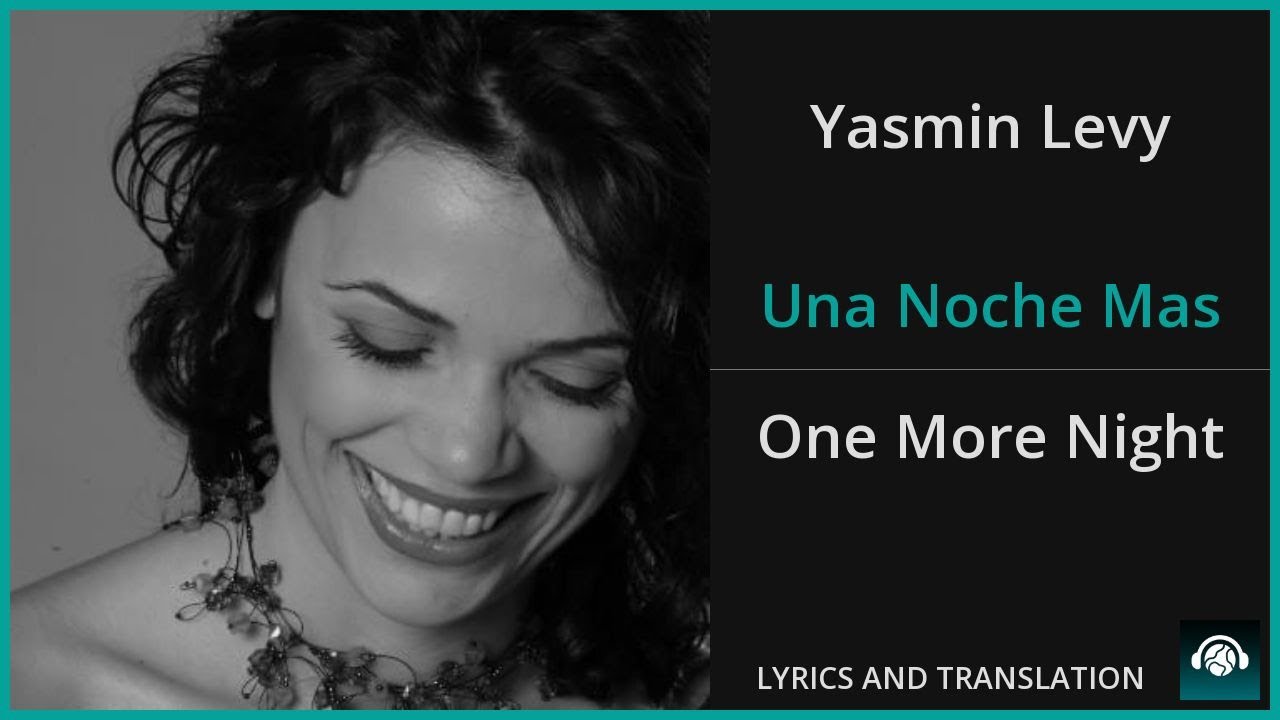 Yasmin Levy - Una Noche Mas Lyrics English Translation - Spanish and English Dual Lyrics