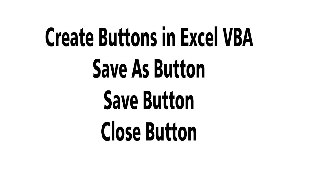 How to Create a Button in Microsoft Excel VBA (Save As, Save, Close)