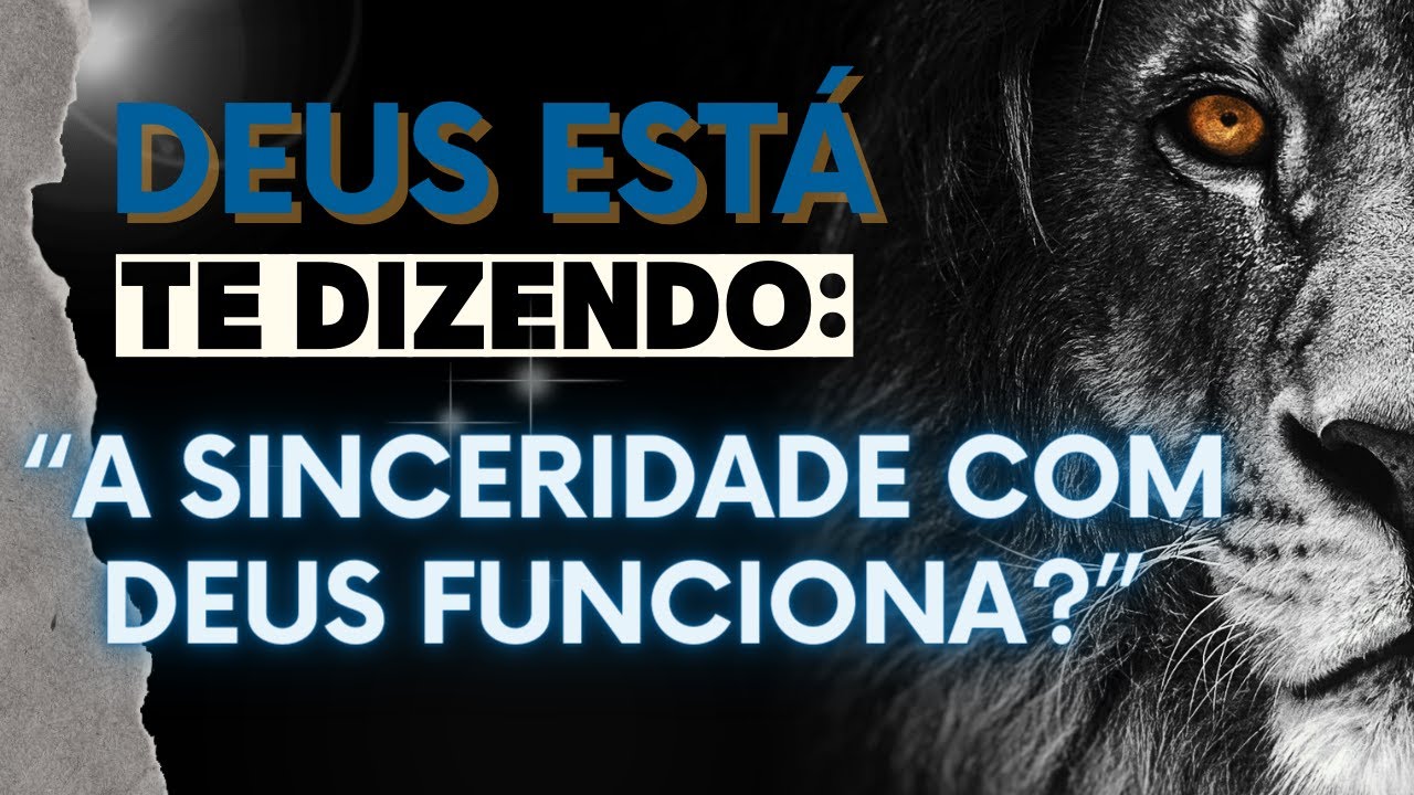 SINCERIDADE COM DEUS: A CHAVE PARA A CURA E A LIBERTA&Ccedil;&Atilde;O