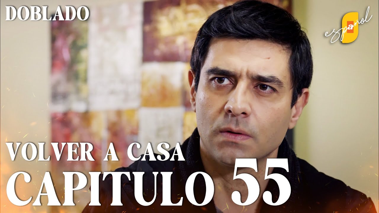 Volver a Casa | Eve Dönüş – Capítulo 55 | Doblado al Español
