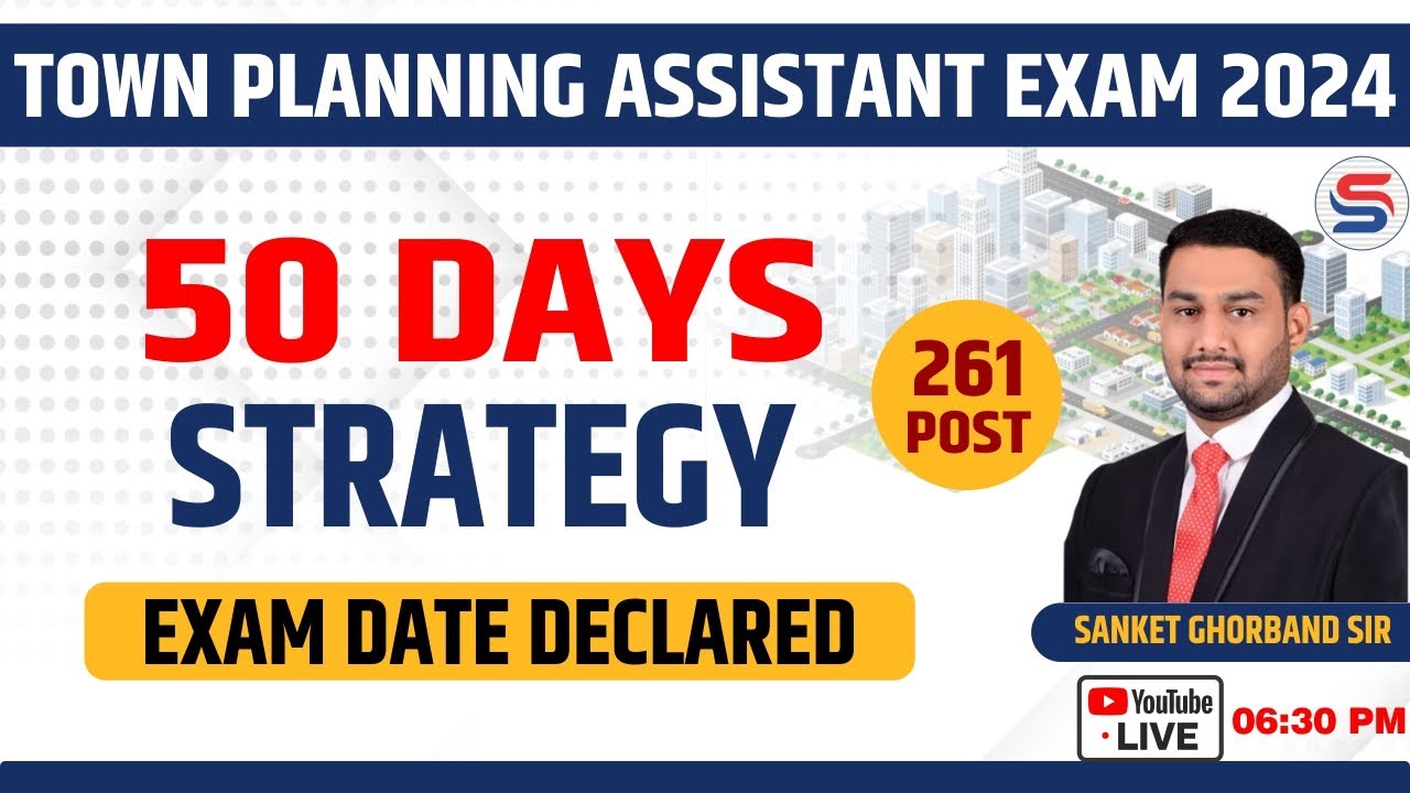 50 DAYS PREPARATION STRATEGY -TOWN PLANNING ASST 2024 II EXAM DATE DECLARED I BY SANKET GHORBAND SIR