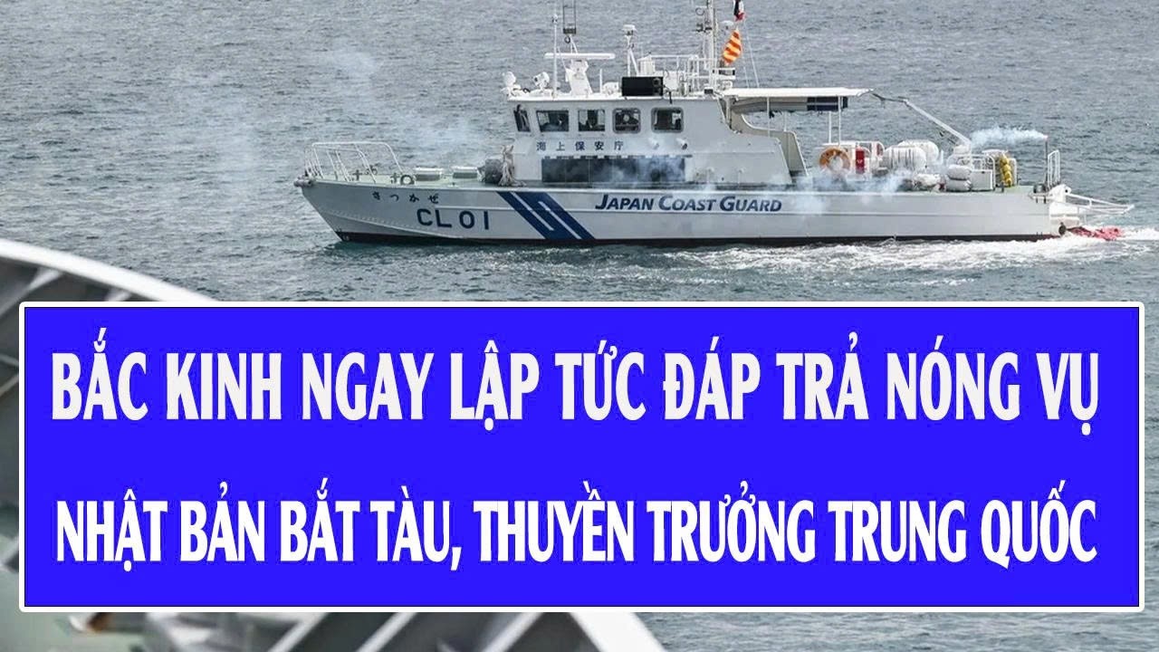Bắc Kinh ngay lập tức đáp trả nóng vụ Nhật Bản bắt tàu, thuyền trưởng Trung Quốc