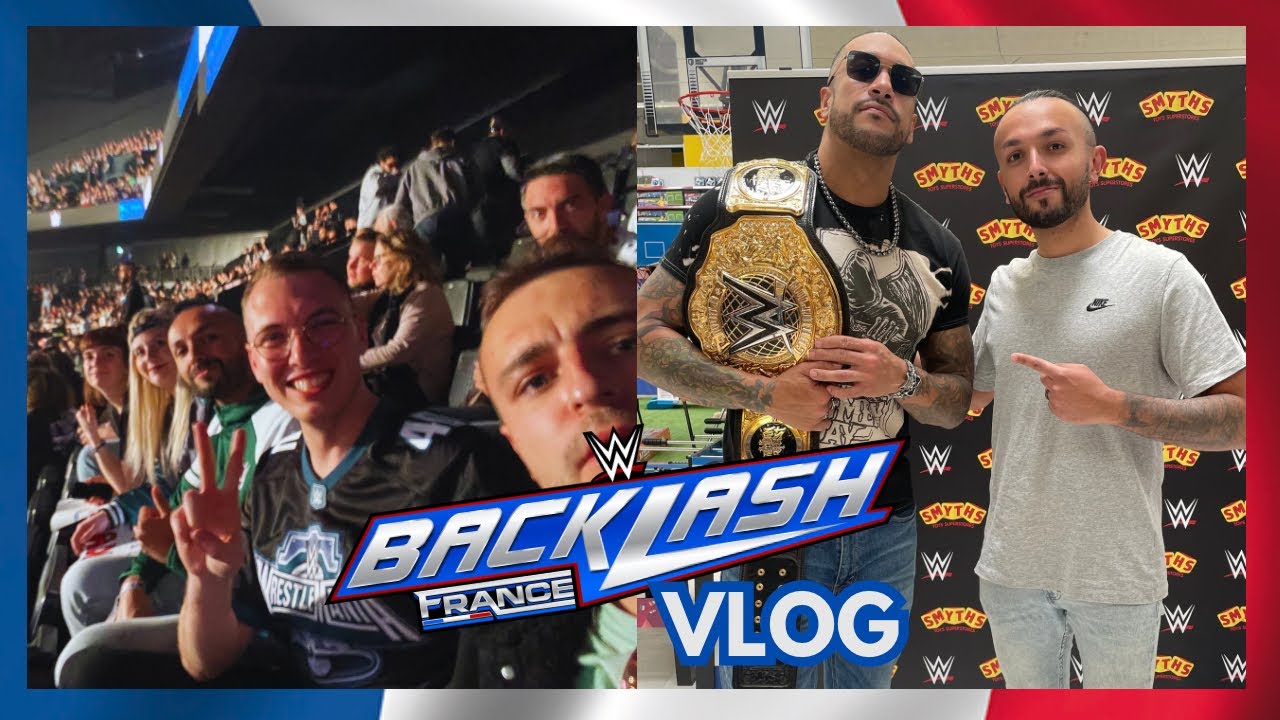 WWE Backlash/SmackDown Lyon  VLOG !
