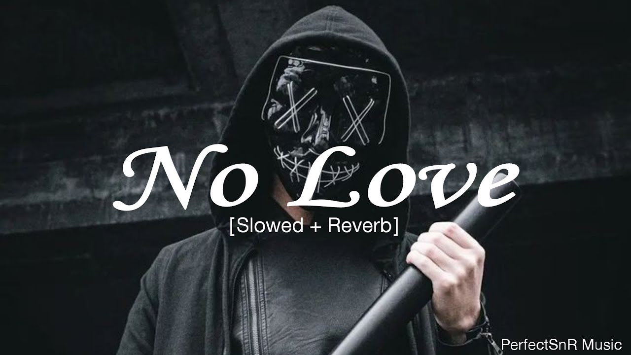 No Love [Slowed + Reverb] - PerfectSnR Music