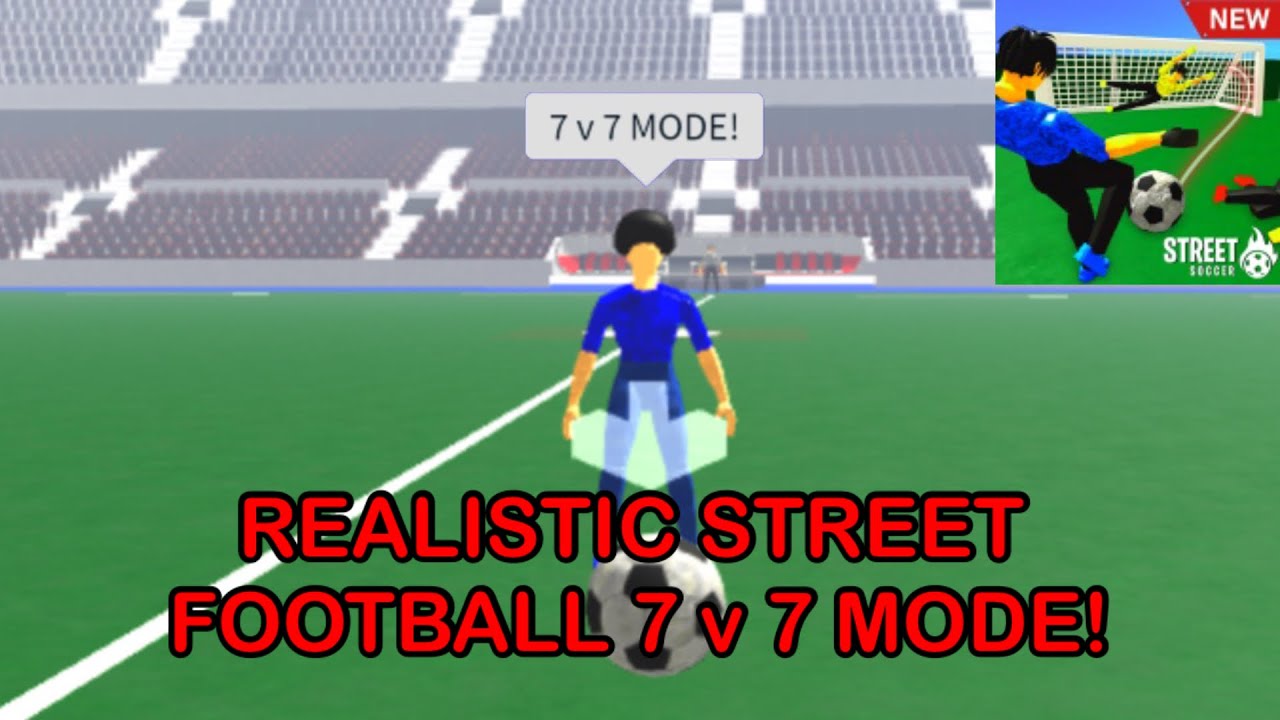 roblox realistic street football 7 V 7 mode!
