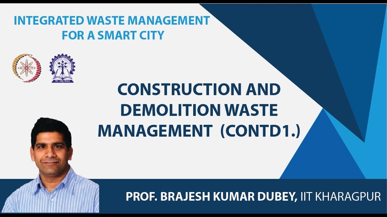 Lecture 49 : Construction and Demolition Waste Management  (Contd1.)