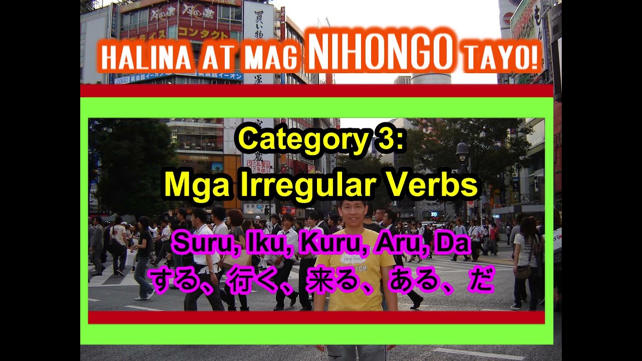 Leksyon #30 – Mga Category 3 Japanese Verbs: Irregular Verbs (Suru, Iku, Kuru, Aru, Da) (in Tagalog)