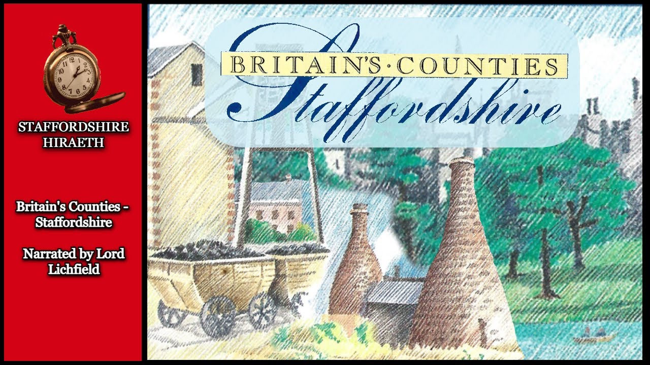 Britain's Counties - Staffordshire (Narrated by Lord Lichfield) | Staffordshire Memories