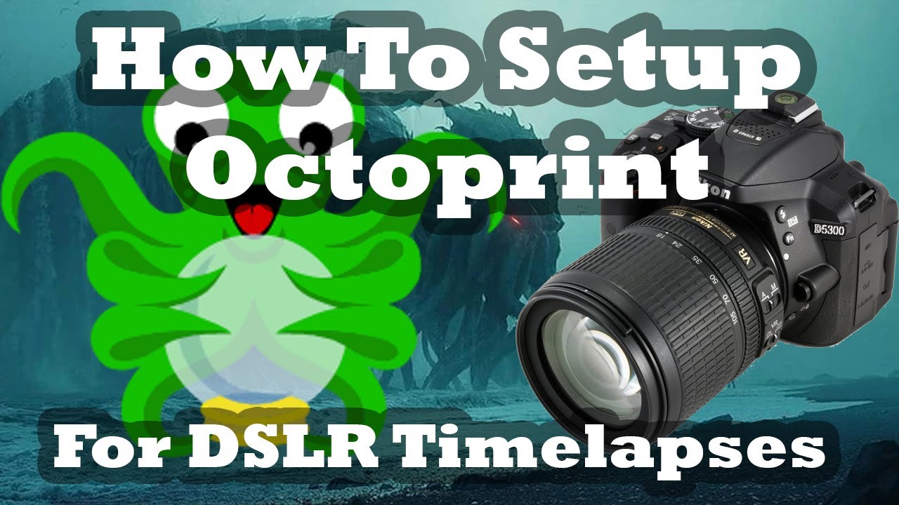 How To Setup Octoprint to take Timelapses with a DSLR camera
