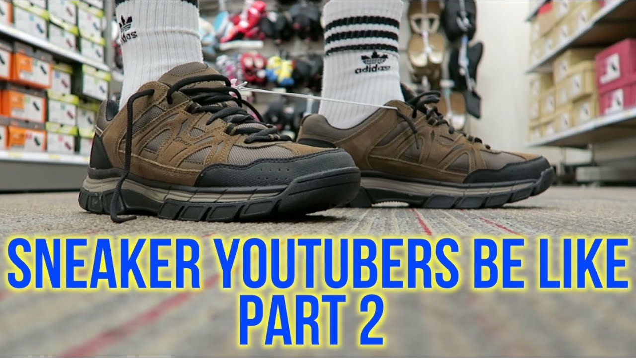Sneaker YouTubers Be Like Part 2