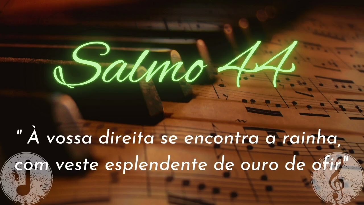 Salmo 44 - À vossa direita se encontra a rainha, com veste esplendente de ouro de ofir