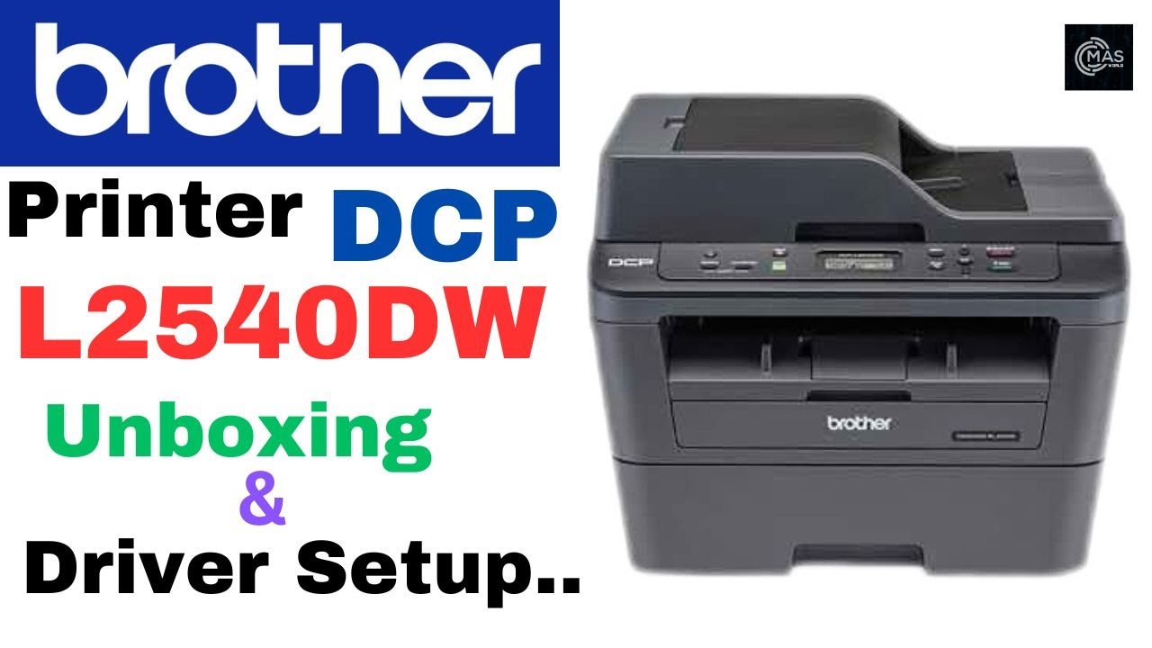 Brother Printer DCP-L2540DW Driver setup & Unboxing