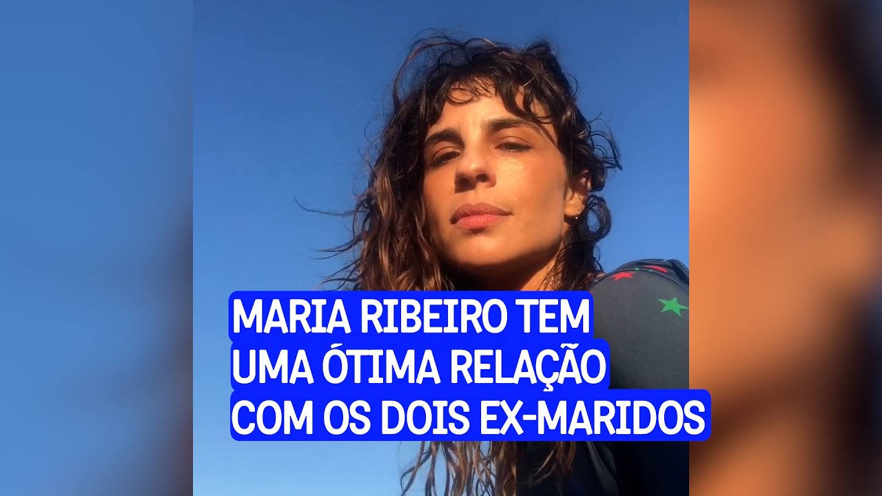 Maria Ribeiro revela sua excelente rela&ccedil;&atilde;o com os ex-maridos