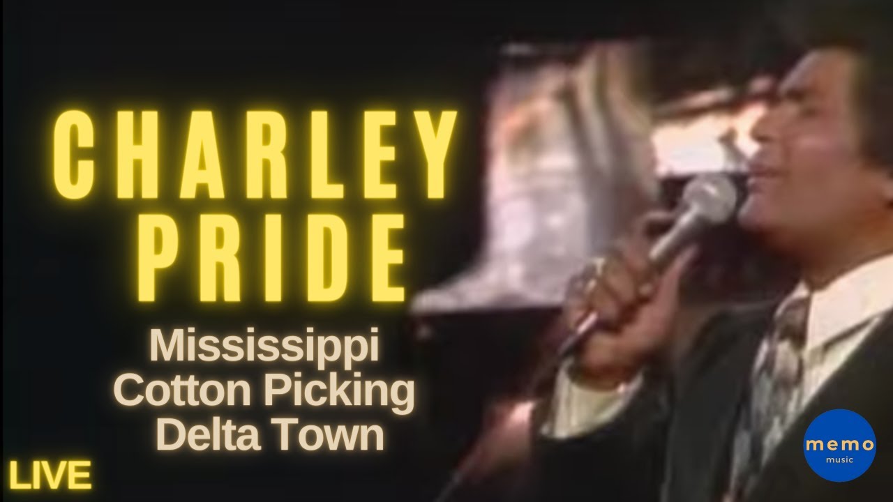 Charley Pride - Mississippi Cotton Picking Delta Town
