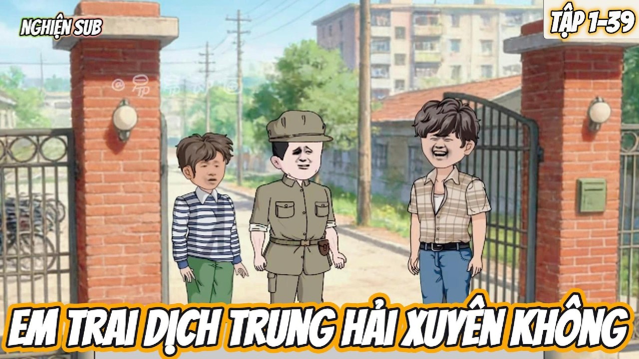 Tứ Hợp Viện : Em trai Dịch Trung Hải xuyên không | Tập 1-39 Nghiện Sub