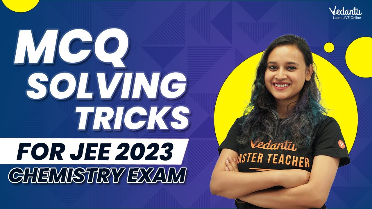 MCQ Solving Tricks For JEE 2023 Chemistry Exam | JEE Mains 2023 | JEE Preparation Stratgey