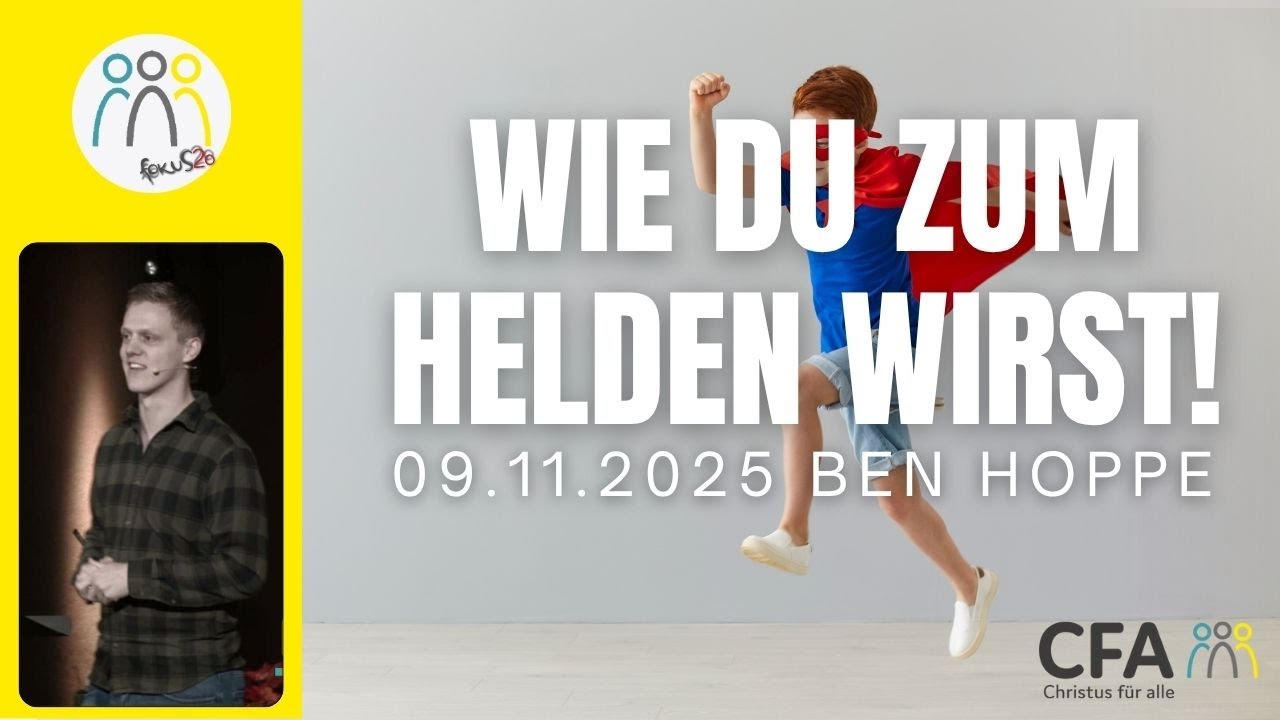 Predigt der CFA - Wie du zum Helden wirst! - Ben Hoppe