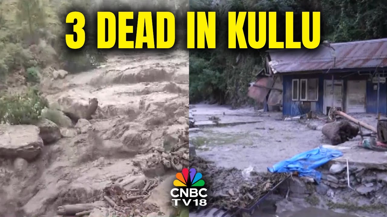 At Least 3 Swept Away In Kullu Flash Floods | Heavy Cloudburst & Rains In Himachal Pradesh | N18V