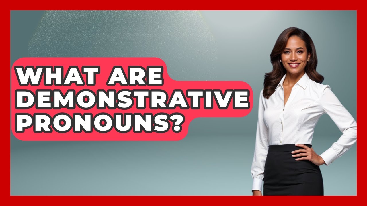 What Are Demonstrative Pronouns? - High School Toolkit