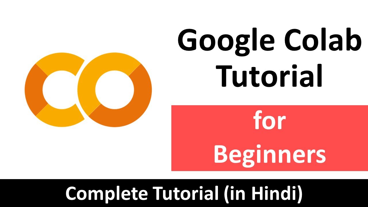 Google Colab Tutorial for Beginners in Hindi | Google Colabs Complete Tutorial | Google Colaboratory