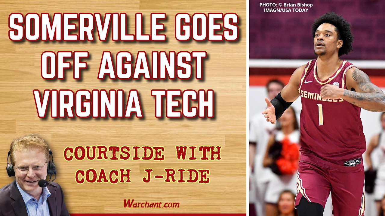 Somerville GOES OFF at Virginia Tech | Courtside w/ Coach J-Ride | FSU Basketball | Warchant TV