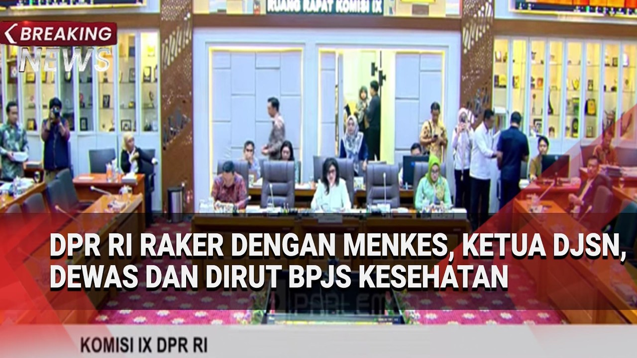 BREAKING NEWS - DPR RI Raker dengan Menkes, Ketua DJSN, Dewas dan  Dirut BPJS Kesehatan