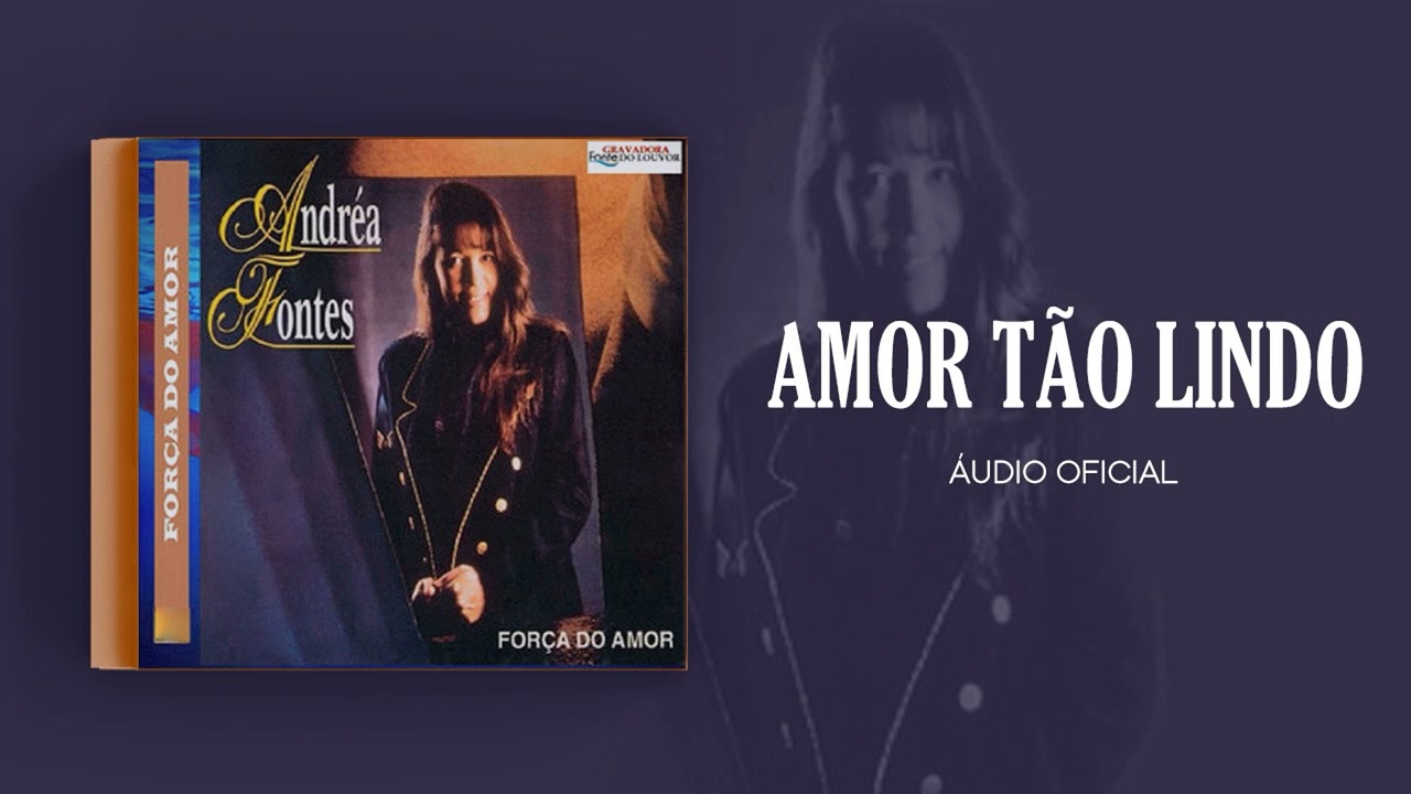 Andrea Fontes - Amor T&atilde;o Lindo | &Aacute;udio Oficial