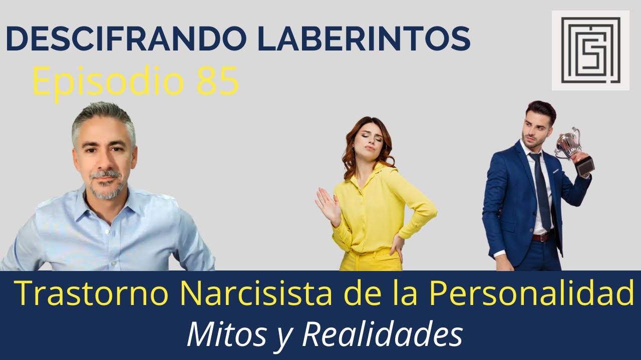 Ep 85.  Trastorno Narcisista de la Personalidad:  Mitos y Realidades