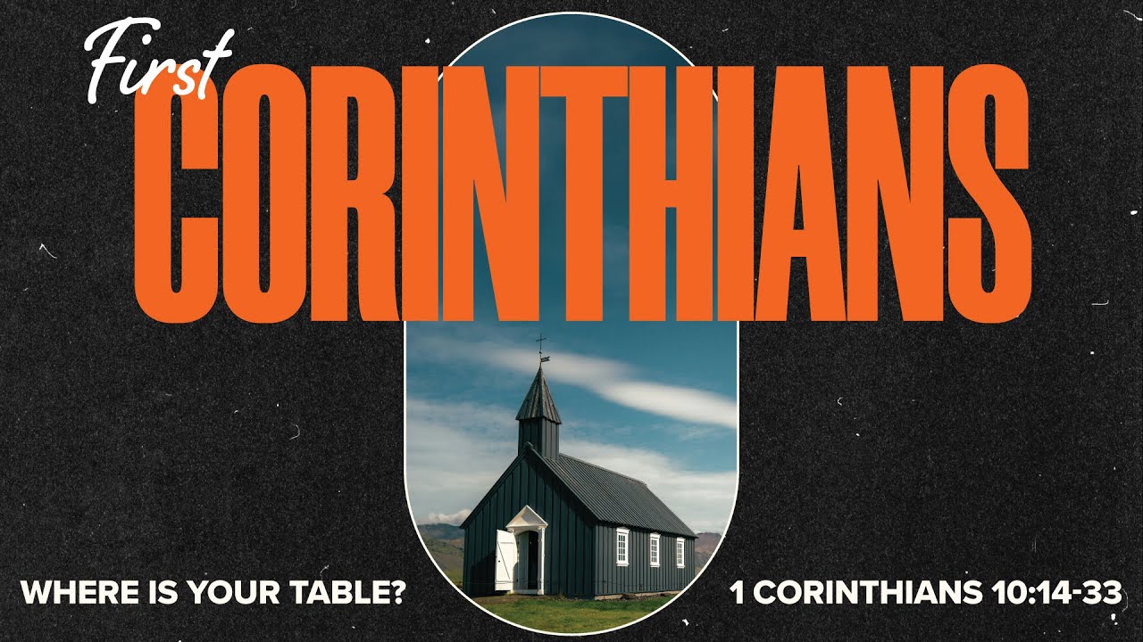 1 Corinthians 10:14-33 - Where Is Your Table?