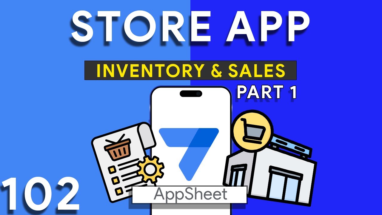 Appsheet Episode 102: Store Management App Part 1. Setting Up Products, Sales, and Inventory.