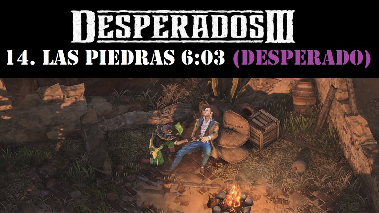 Desperados III - 14. Las Piedras Speedrun 6:03 (Desperado)