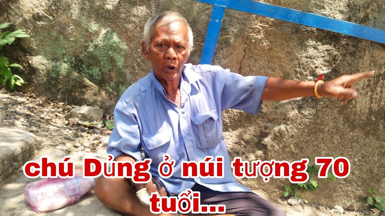 Chú Dủng ở núi tượng 70 tuổi???