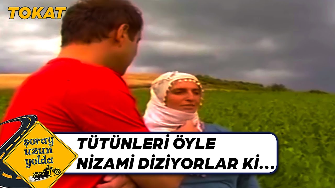 Tokat'ın Kadınları Tütün'de! - Tokat | Şoray Uzun Yolda
