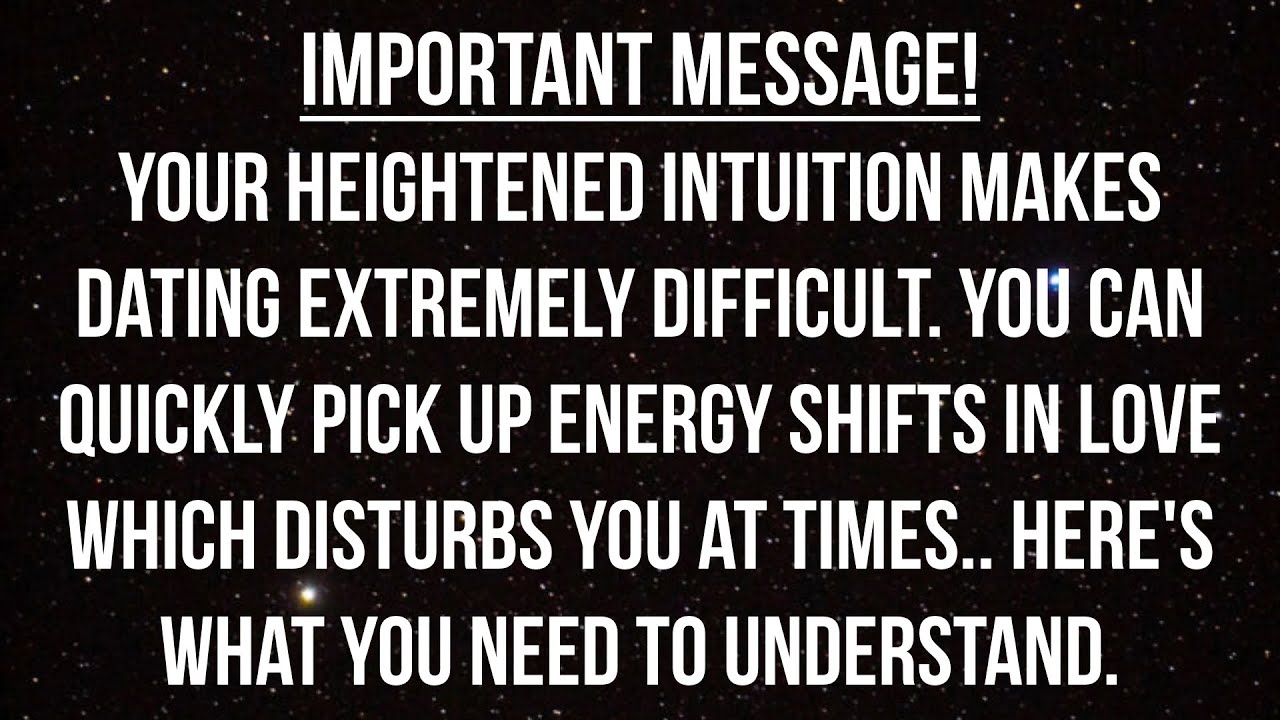 You're So Intuitive, It Makes Dating Difficult, Here's What You Need To Know... ✨ Reading