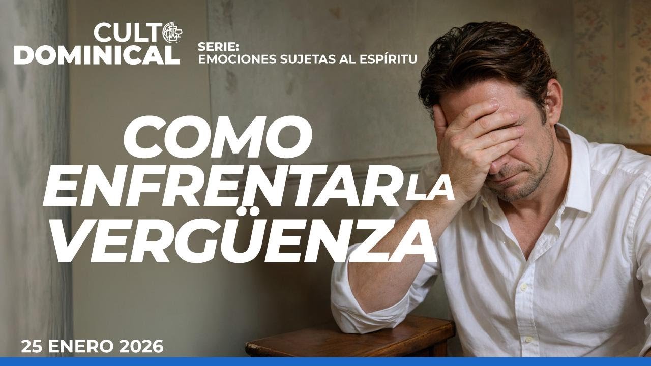 Tema: Cómo enfrentar la vergüenza - Tercer culto de adoración
