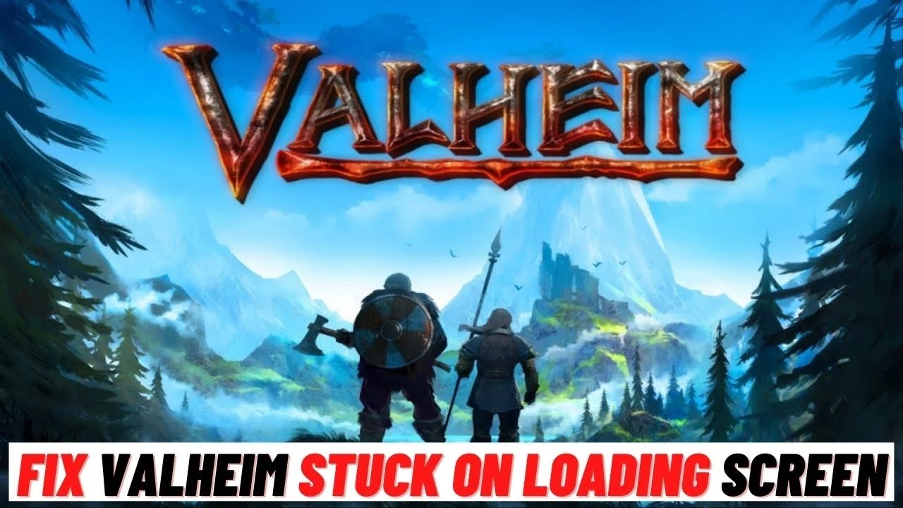 How to Fix Valheim Stuck On Loading Screen