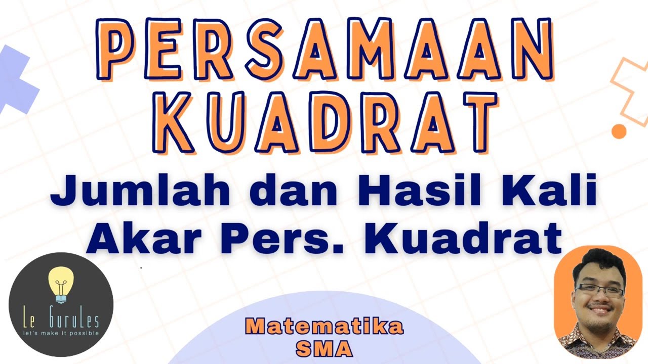 Matematika SMA - Persamaan Kuadrat (2) - Jumlah dan Hasil Kali Akar-akar Persamaan Kuadrat