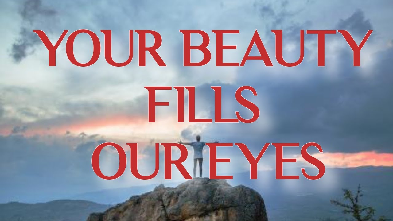 YOUR BEAUTY FILLS MY EYES | SOLO | Song Offering