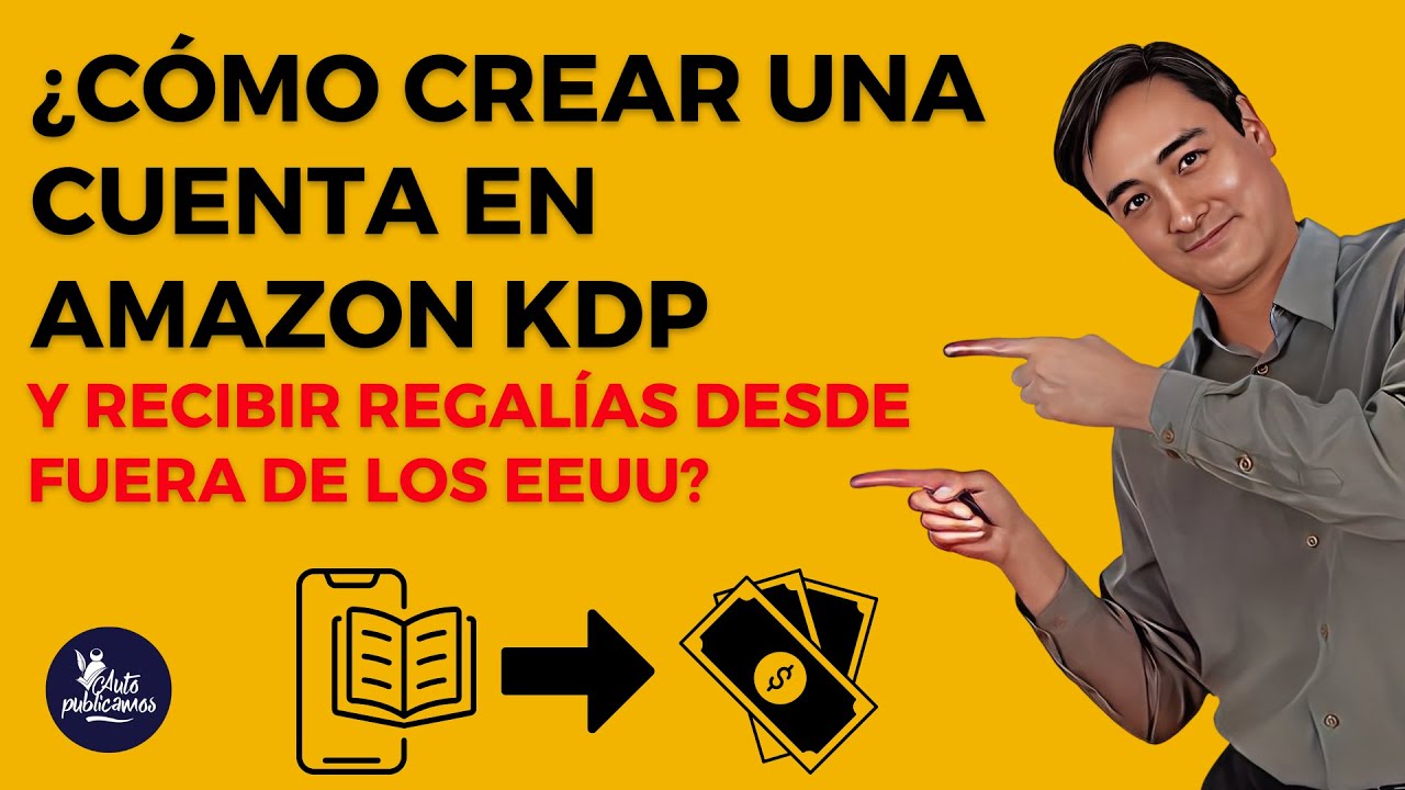 Cómo crear una cuenta en Amazon KDP y recibir regalías desde fuera de los EEUU