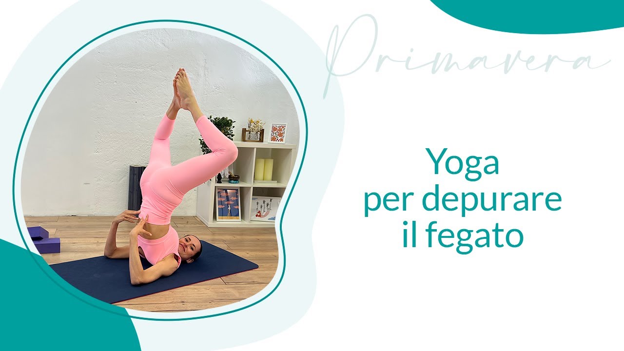 Sequenza yoga per depurare il fegato | Michela Coppa