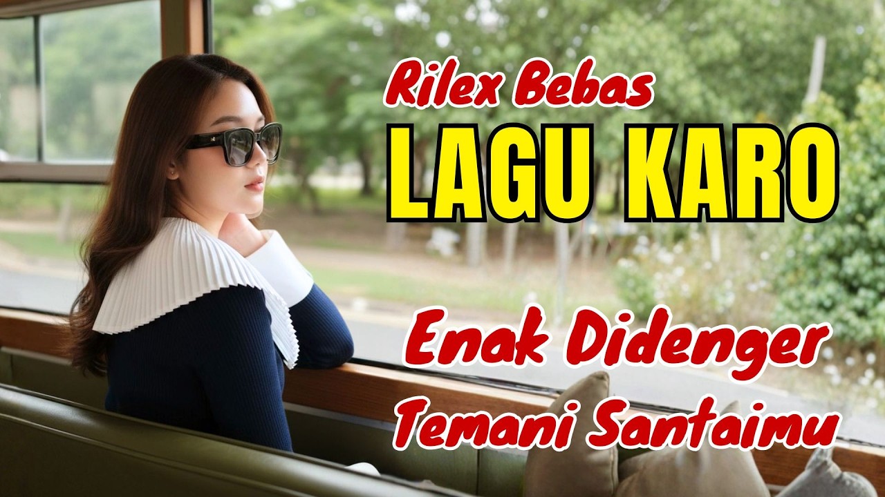 RILEX BEBAS‼️PLAYLIST LAGU KARO COCOK TEMANI WAKTU SANTAIMU #lagukaroterpopuler