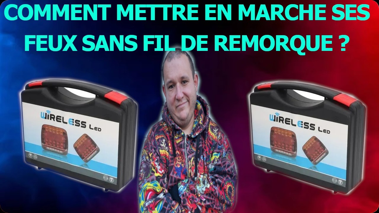 TUTO: COMMENT METTRE EN MARCHE SES FEUX SANS FIL DE REMORQUE (WIRELESS LED)
