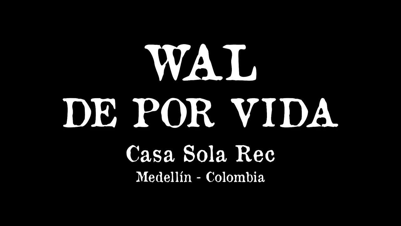 Wal - De por vida - Rap Medellín Colombia 