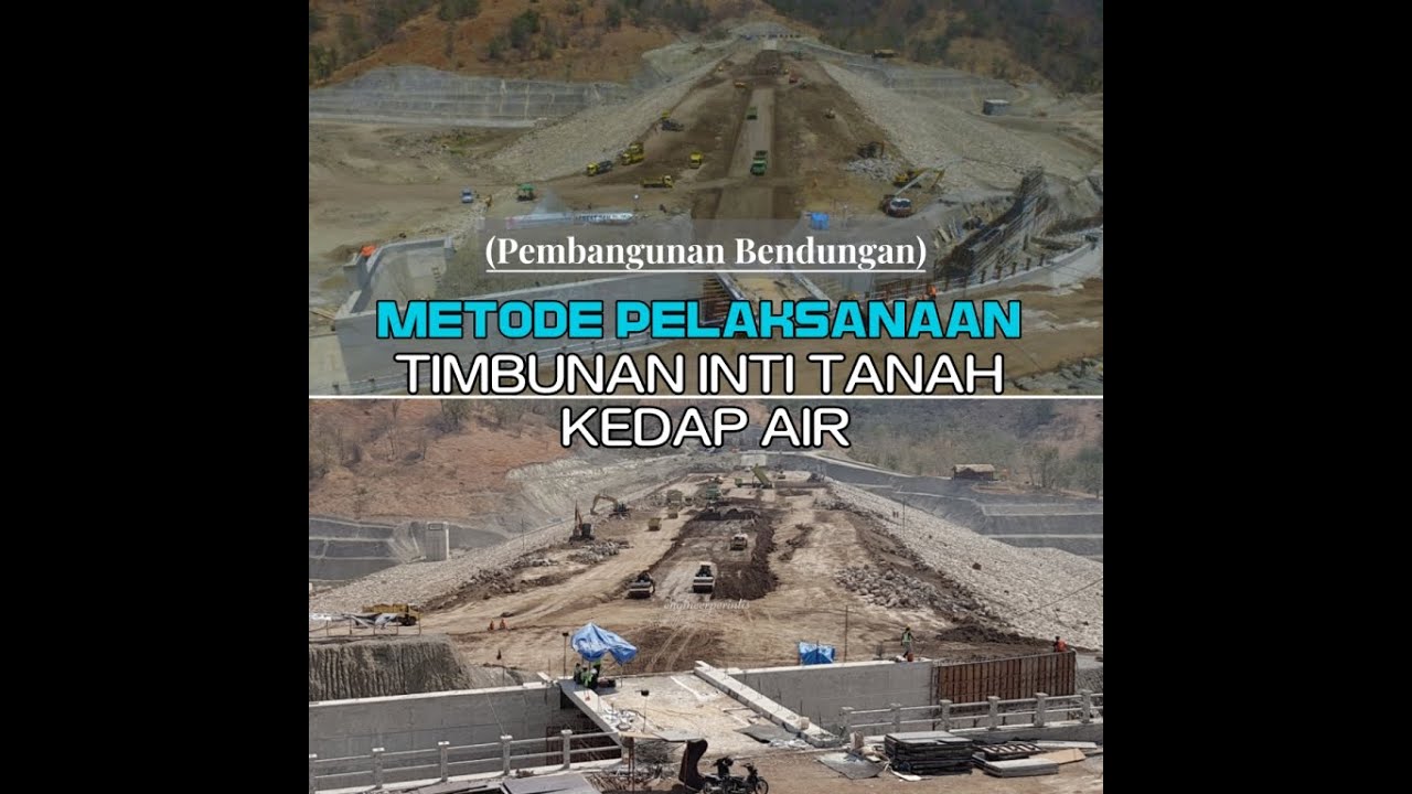 METODE PELAKSANAAN TIMBUNAN INTI TANAH KEDAP AIR PADA PEKERJAAN PEMBANGUNAN BENDUNGAN