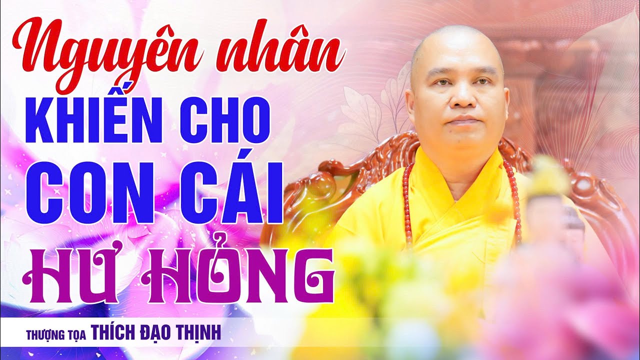 Nguyên nhân gì khiến con cái hư hỏng ? | Thầy Thích Đạo Thịnh